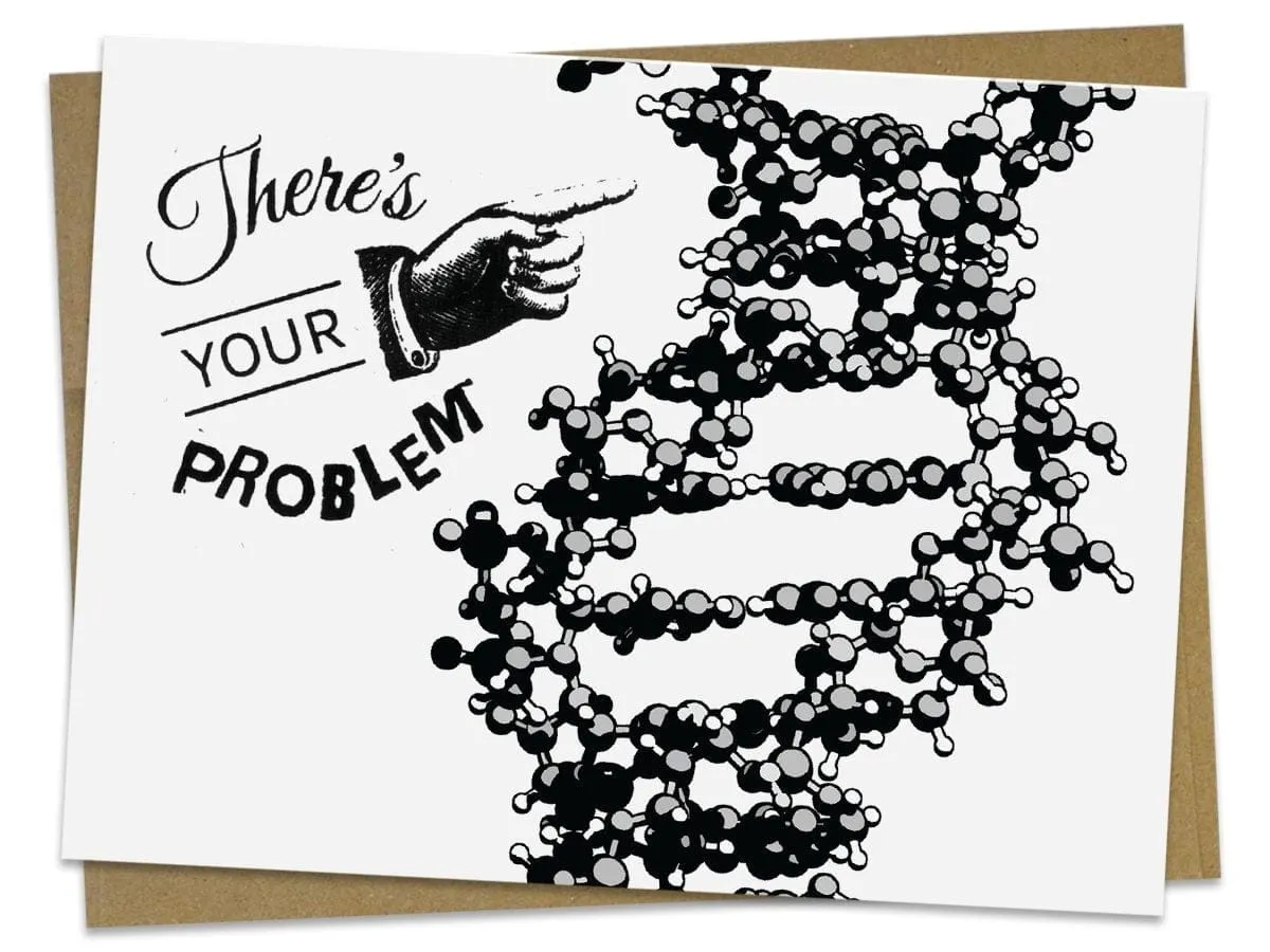 DNA: There’s Your Problem! Greeting Card